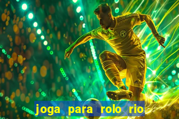 joga para rolo rio das pedras